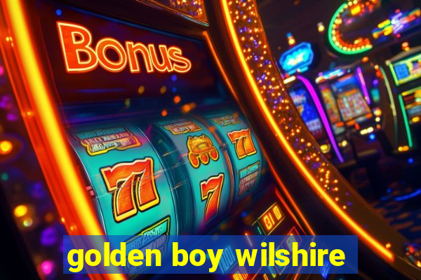 golden boy wilshire